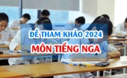 Đề tham khảo Tiếng Nga 2024 thi tốt nghiệp THPT